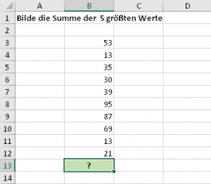 Zum Vergrößern bitte auf das Bild klicken Die Summe der 5 größten Werte. Aber wie?