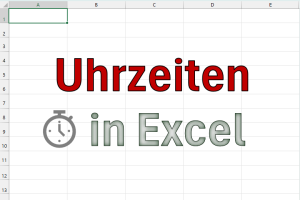 Alles, was du über Uhrzeiten in Excel wissen musst