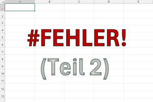 Excel-Fehler entschlüsselt: Das steckt hinter #DIV/0!, #WERT! & Co. (Teil 2)