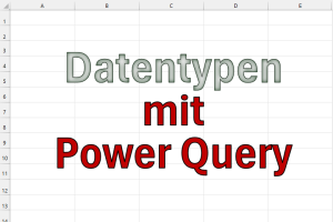 Eigene Datentypen definieren in Power Query