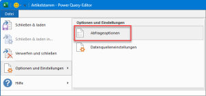 Zum Vergrößern bitte auf das Bild klicken Aus dem Power Query-Editor: Abfrageoptionen öffnen
